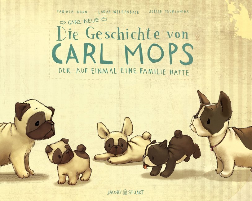 Die ganz neue Geschichte von Carl Mops, der auf einmal eine Familie hatte (Fabiola Nonn)