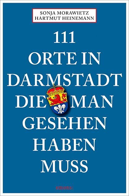 111 Orte in Darmstadt, die man gesehen haben muss (Sonja Morawietz)