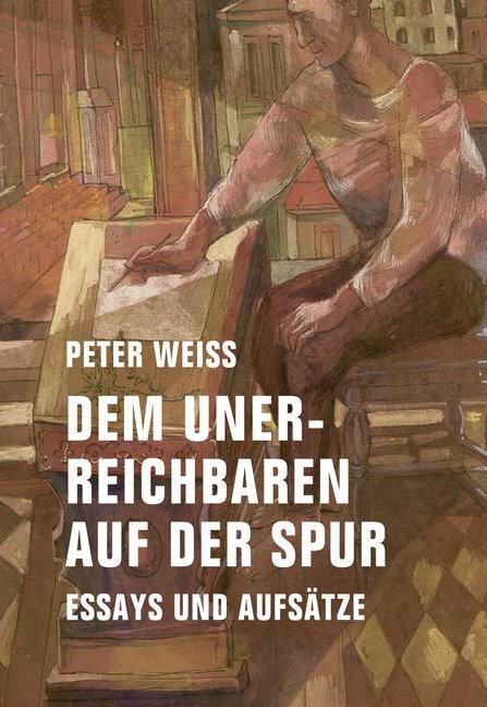 Dem Unerreichbaren auf der Spur (Peter Weiss)