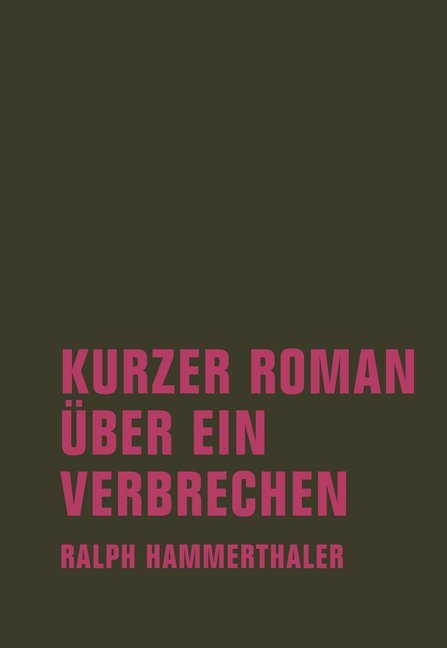 Kurzer Roman über ein Verbrechen (Ralph Hammerthaler)