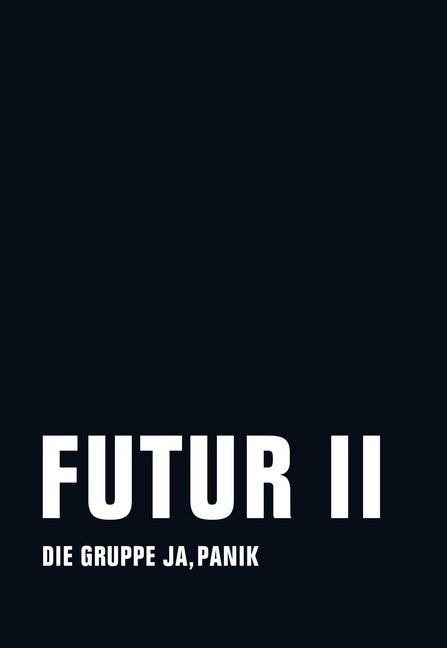 Futur II (Panik Die Gruppe Ja)