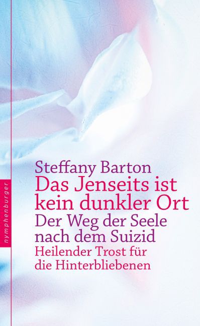 Das Jenseits ist kein dunkler Ort (Steffany Barton)