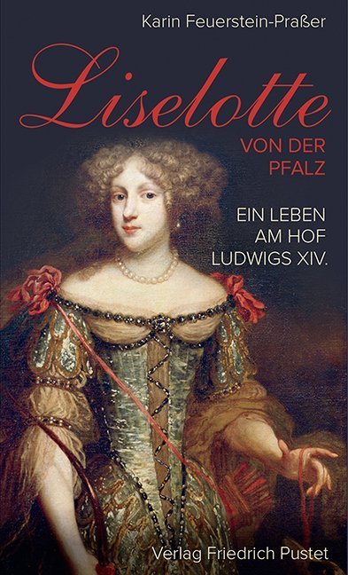 Liselotte von der Pfalz (Karin Feuerstein-Praßer)
