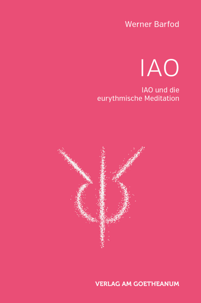 IAO und die eurythmischen Meditationen (Werner Barfod)