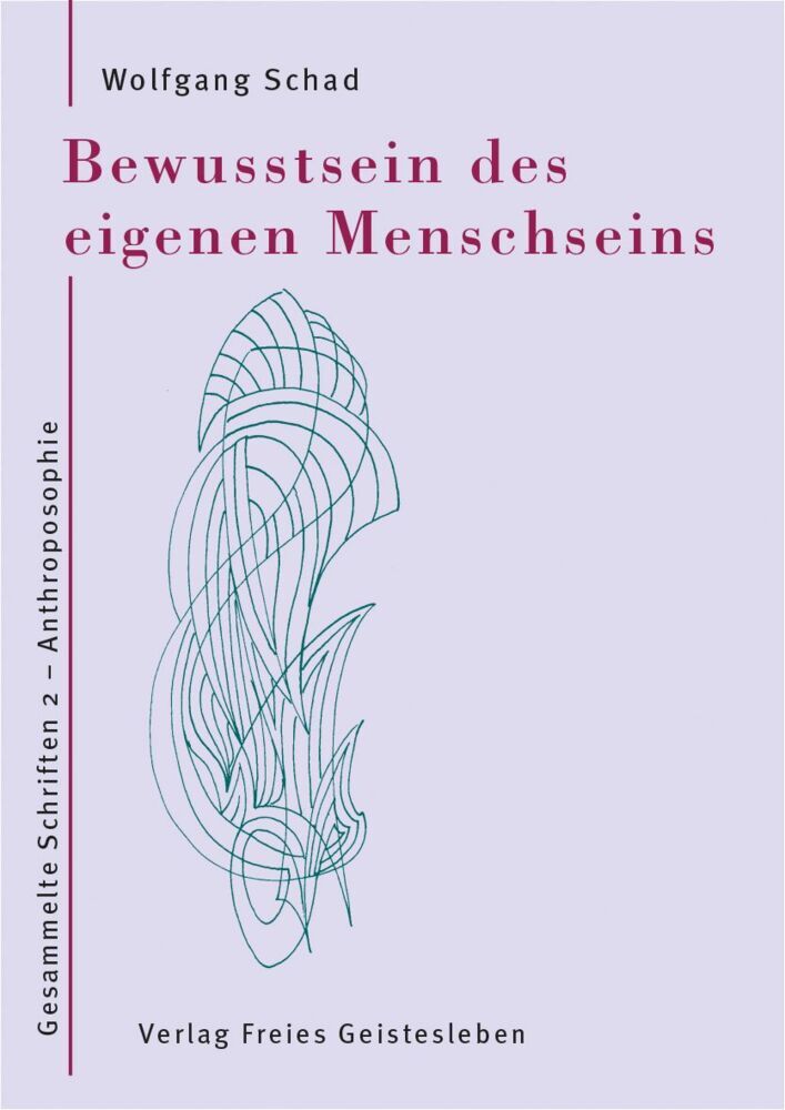 Bewusstsein des eigenen Menschseins (Wolfgang Schad)