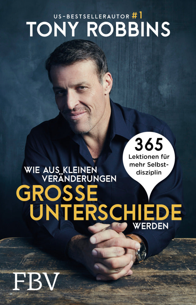Wie aus kleinen Veränderungen große Unterschiede werden (Tony Robbins)