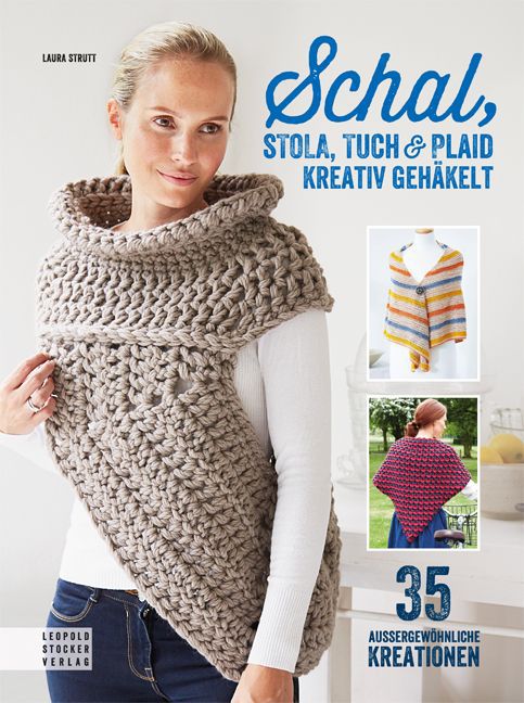 Schal, Stola, Tuch & Plaid kreativ gehäkelt (Laura Strutt)