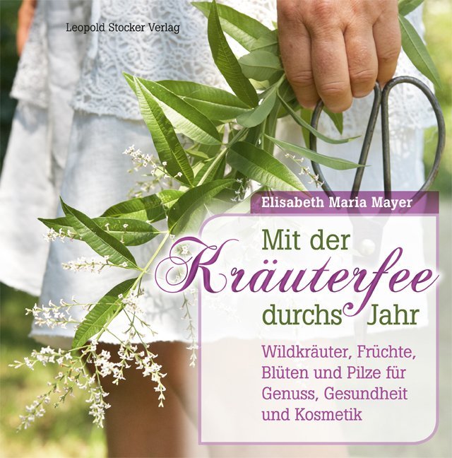 Mit der Kräuterfee durchs Jahr (Elisabeth Maria Mayer)