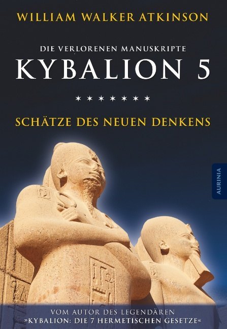 Kybalion 5 - Schätze des Neuen Denkens (William Walker Atkinson)
