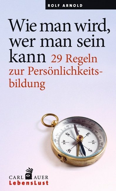 Wie man wird, wer man sein kann (Rolf Arnold)