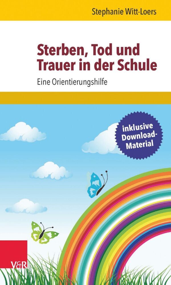 Sterben, Tod und Trauer in der Schule (Stephanie Witt-Loers)