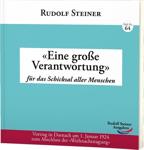 "Eine große Verantwortung" (Rudolf Steiner)