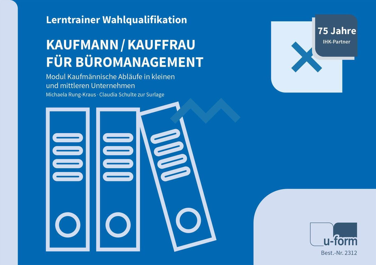 Kaufmann/Kauffrau für Büromanagement - Lerntrainer Wahlqualifikation - Modul Kaufmännische Abläufe in Kleinen und Mittleren Unternehmen (Michaela Rung-Kraus)