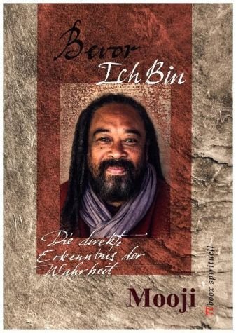 Bevor Ich Bin - die direkte Erkenntnis der Wahrheit (Mooji)