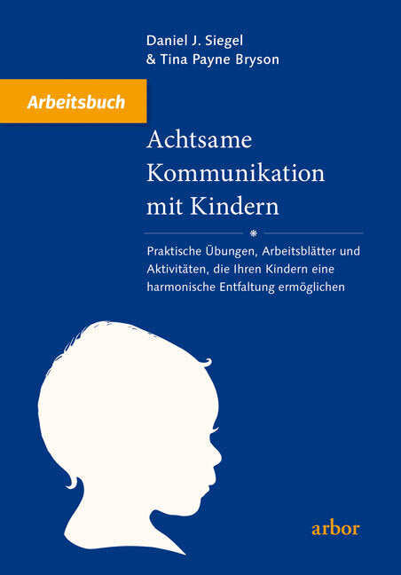 Achtsame Kommunikation mit Kindern - Arbeitsbuch (Daniel J. Siegel)