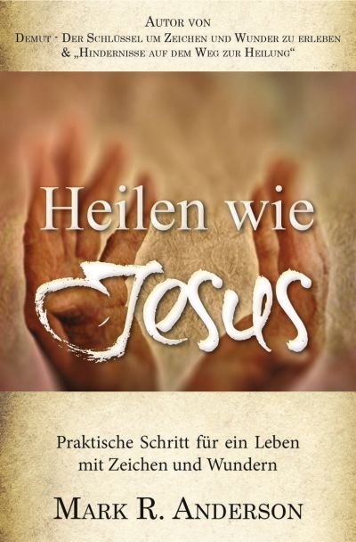 Heilen wie Jesus (Mark R. Anderson)