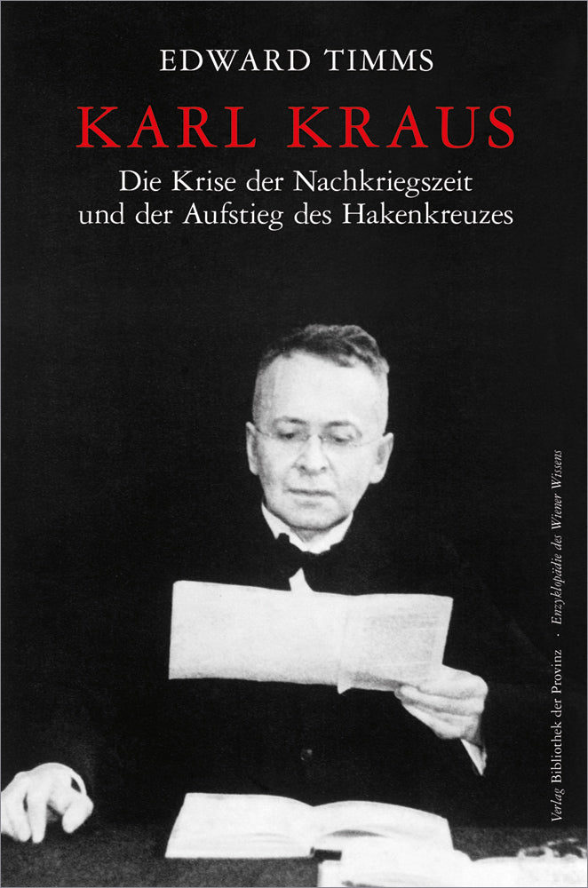 Karl Kraus - Die Krise der Nachkriegszeit und der Aufstieg des Hakenkreuzes (Edward Timms)