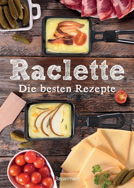 Raclette - Die besten Rezepte (Carina Mira)