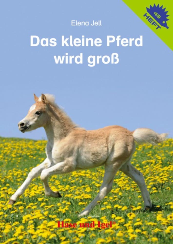 Das kleine Pferd wird groß / Igelheft 49 (Elena Jell)