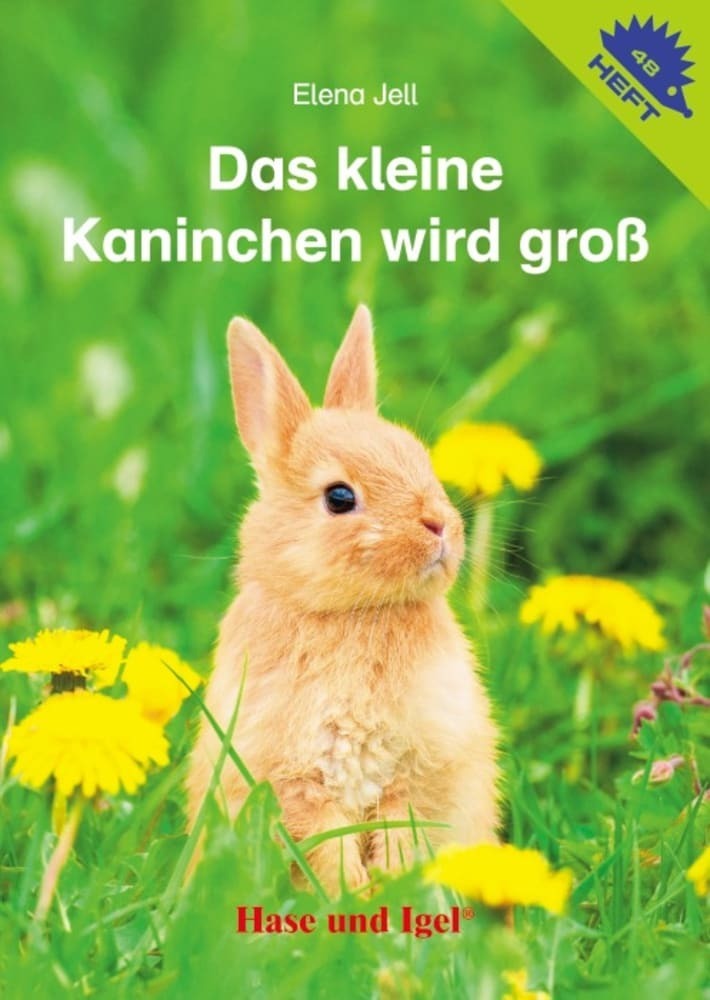 Das kleine Kaninchen wird groß / Igelheft 48 (Elena Jell)