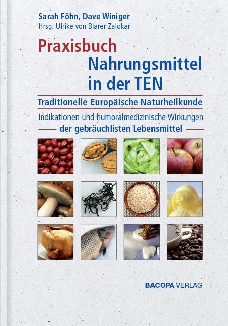 Praxisbuch Nahrungsmittel in der TEN (Traditionelle Europäische Naturheilkunde) (Sarah Föhn)