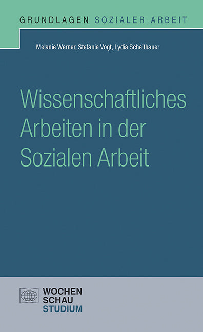 Wissenschaftliches Arbeiten in der Sozialen Arbeit (Melanie Werner)
