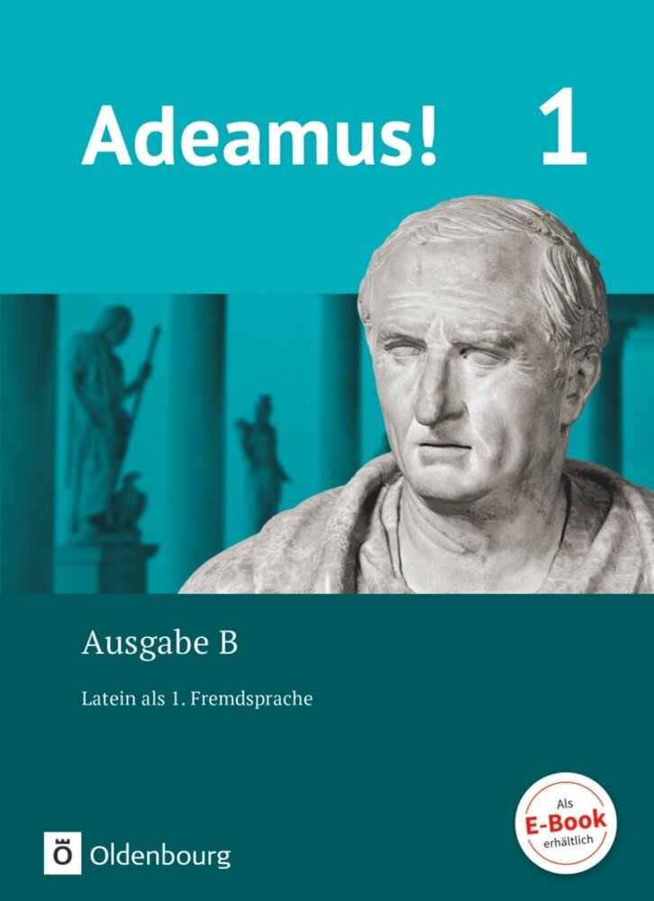 Adeamus! - Ausgabe B - Latein als 1. Fremdsprache - Band 1 (Melanie Schölzel)