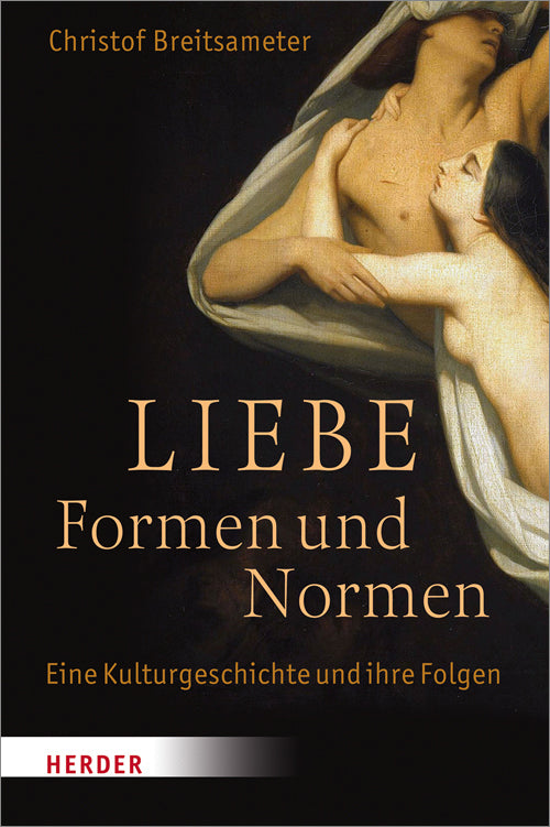 Liebe - Formen und Normen (Christof Breitsameter)