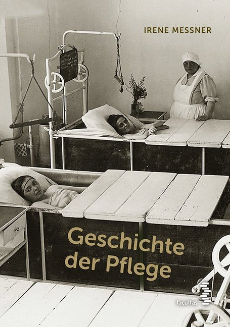Geschichte der Pflege (Irene Messner)