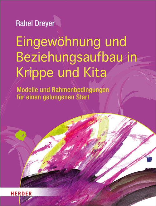Eingewöhnung und Beziehungsaufbau in Krippe und Kita (Rahel Dreyer)