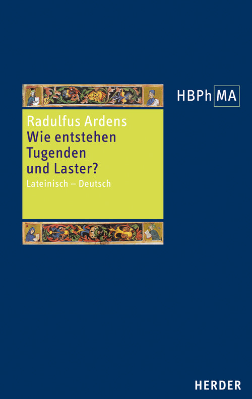 Speculum universale, Auswahl aus den Büchern I und V. Wie entstehen Tugenden und Laster? (Radulfus Ardens)