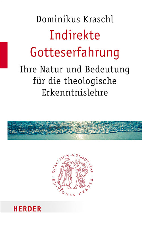 Indirekte Gotteserfahrung (Dominikus Kraschl)