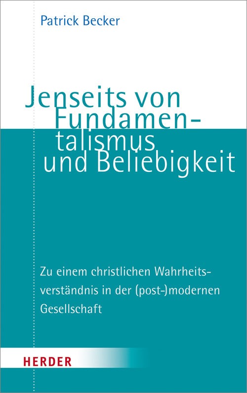 Jenseits von Fundamentalismus und Beliebigkeit (Patrick Becker)