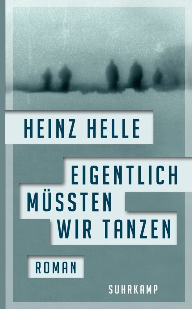 Eigentlich müssten wir tanzen (Heinz Helle)