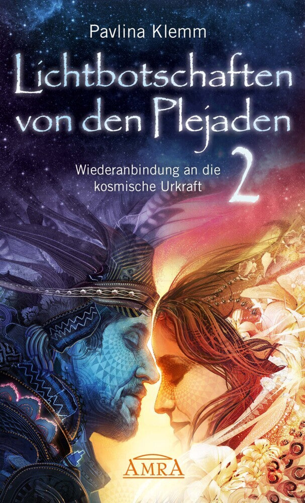 Lichtbotschaften von den Plejaden Band 2: Wiederanbindung an die kosmische Urkraft (von der SPIEGEL-Bestseller-Autorin) (Pavlina Klemm)