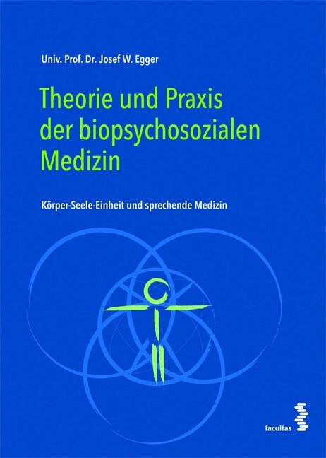 Theorie und Praxis der biopsychosozialen Medizin (Josef W. Egger)