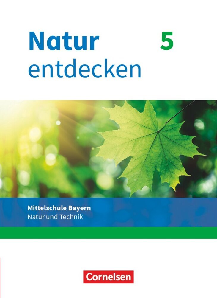Natur entdecken - Neubearbeitung - Natur und Technik - Mittelschule Bayern 2017 - 5. Jahrgangsstufe (Kathrin Schön)