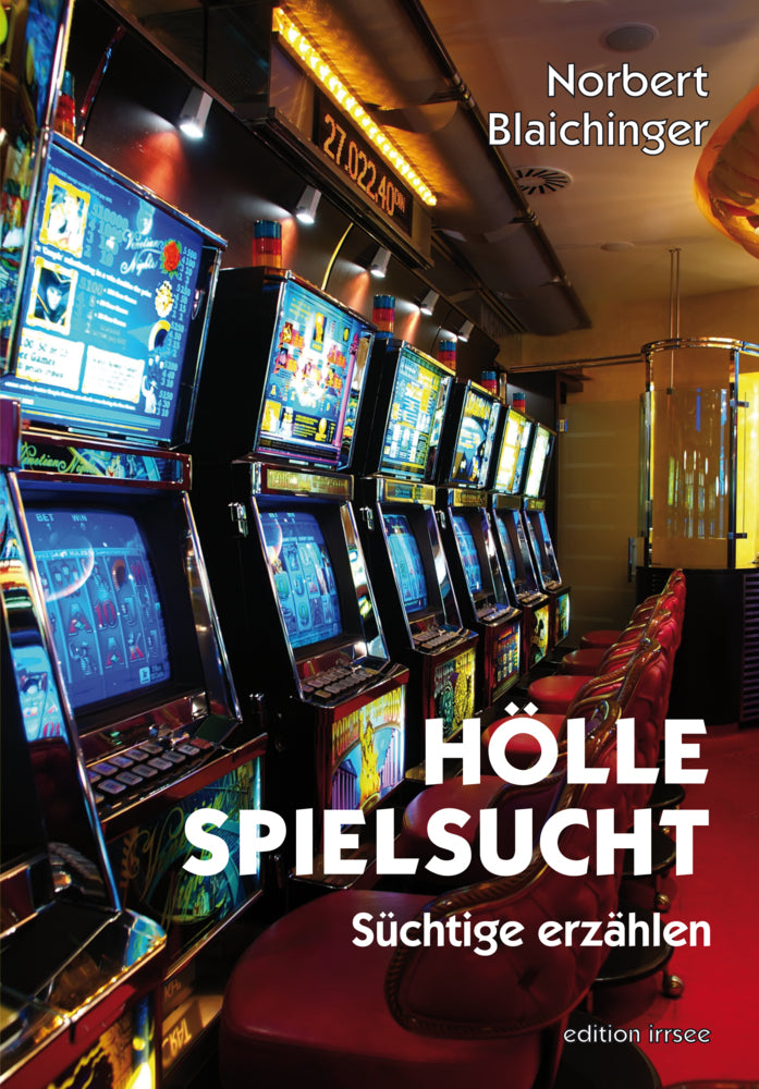 Hölle Spielsucht (Norbert Blaichinger)