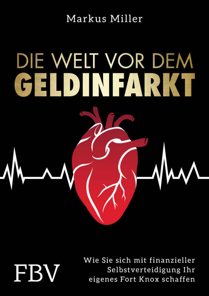 Die Welt vor dem Geldinfarkt (Markus Miller)