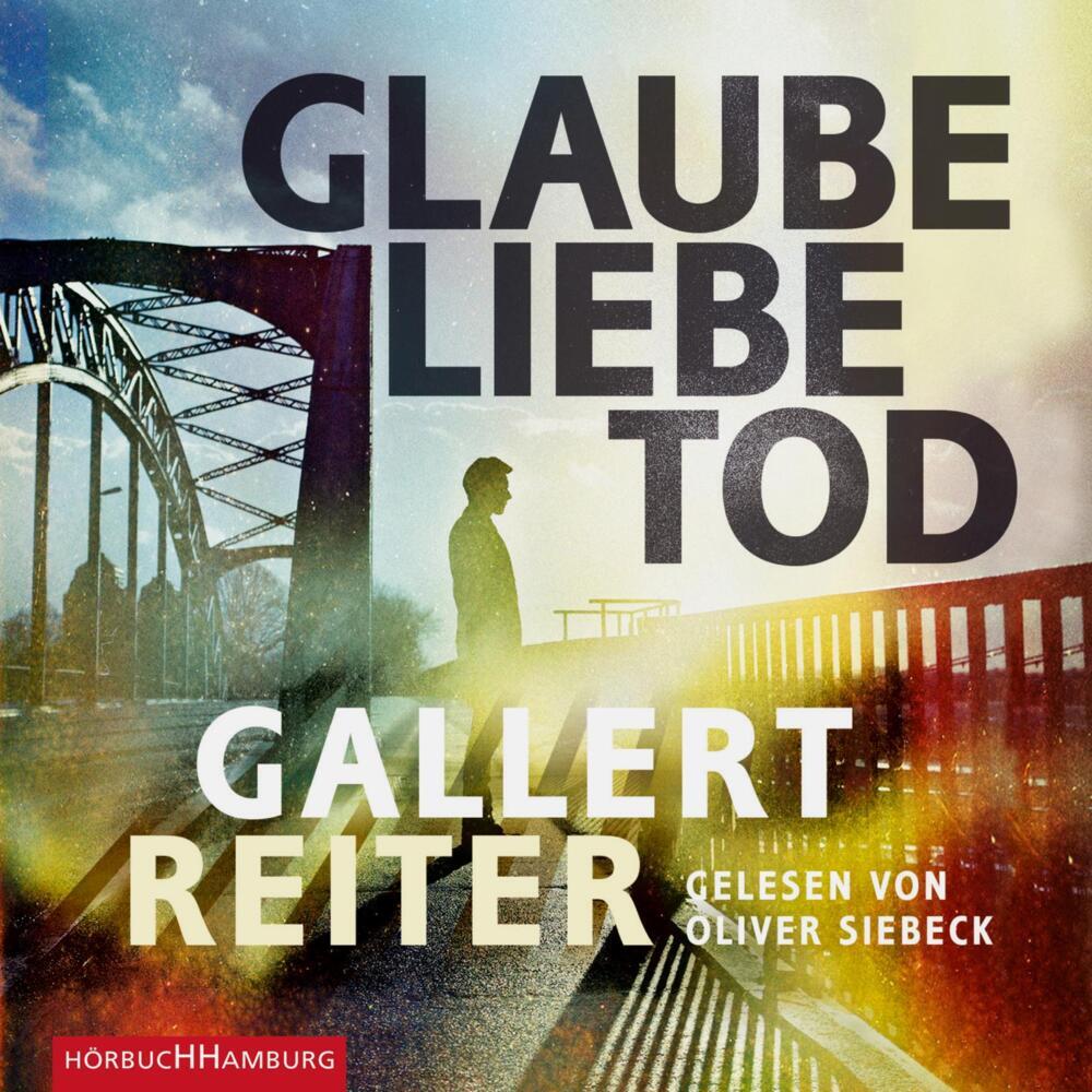 Glaube Liebe Tod, 2 Audio-CD, 2 MP3 (Peter Gallert)