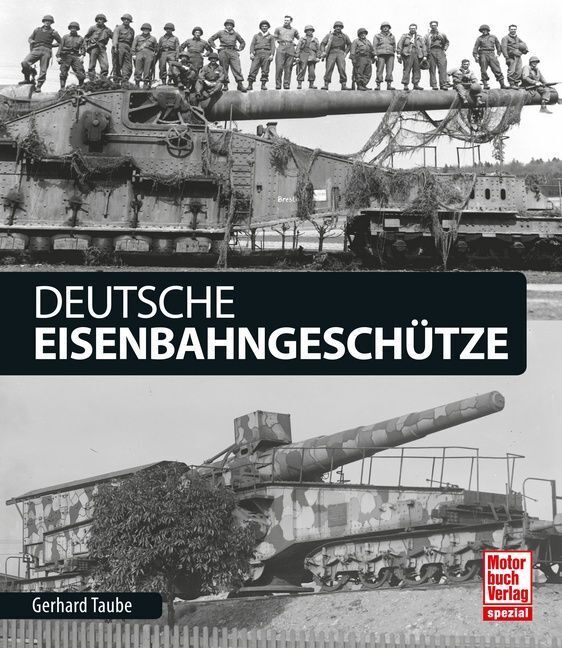 Deutsche Eisenbahngeschütze (Gerhard Taube)