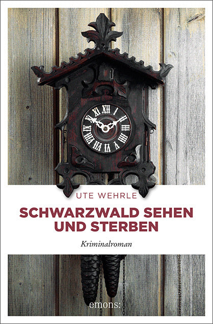 Schwarzwald sehen und sterben (Ute Wehrle)