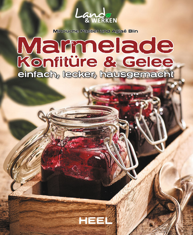 Marmelade, Konfitüre & Gelee einfach, lecker, hausgemacht (Minouche Pastier)