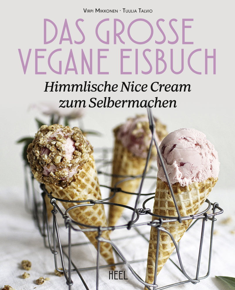 Das große vegane Eisbuch: Himmlische N'ice Cream zum Selbermachen (Virpi Mikkonen)