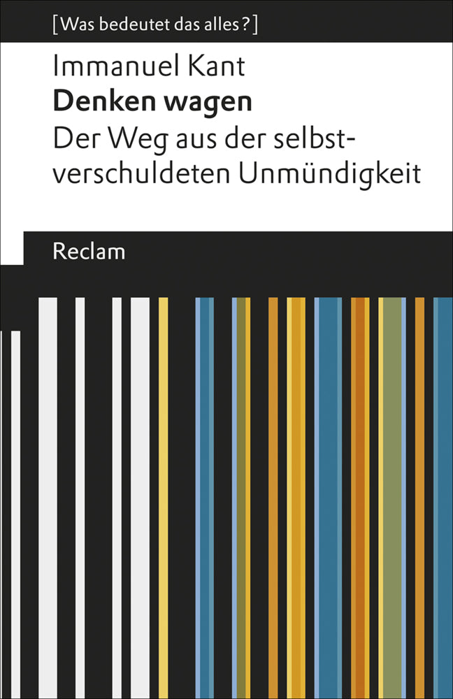 Denken wagen. Der Weg aus der selbstverschuldeten Unmündigkeit (Immanuel Kant)
