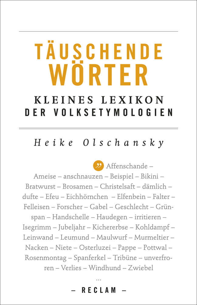Täuschende Wörter. Kleines Lexikon der Volksetymologien (Heike Olschansky)