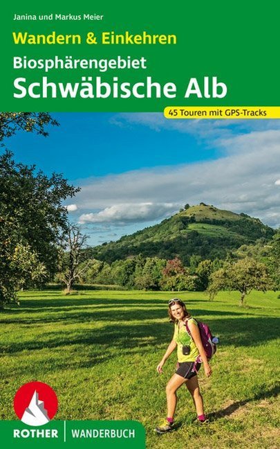 Rother Wanderbuch Biosphärengebiet Schwäbische Alb. Wandern & Einkehren (Janina Meier)
