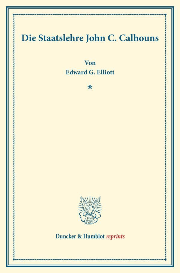 Die Staatslehre John C. Calhouns. (Edward G. Elliott)