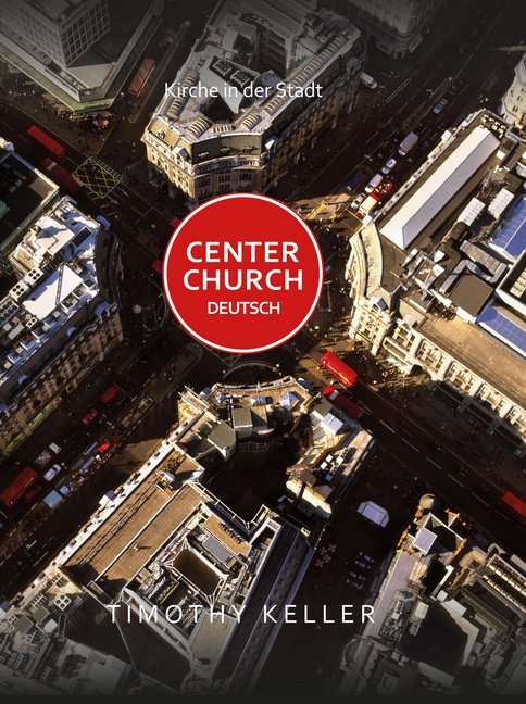 Center Church Deutsch (Timothy Keller)
