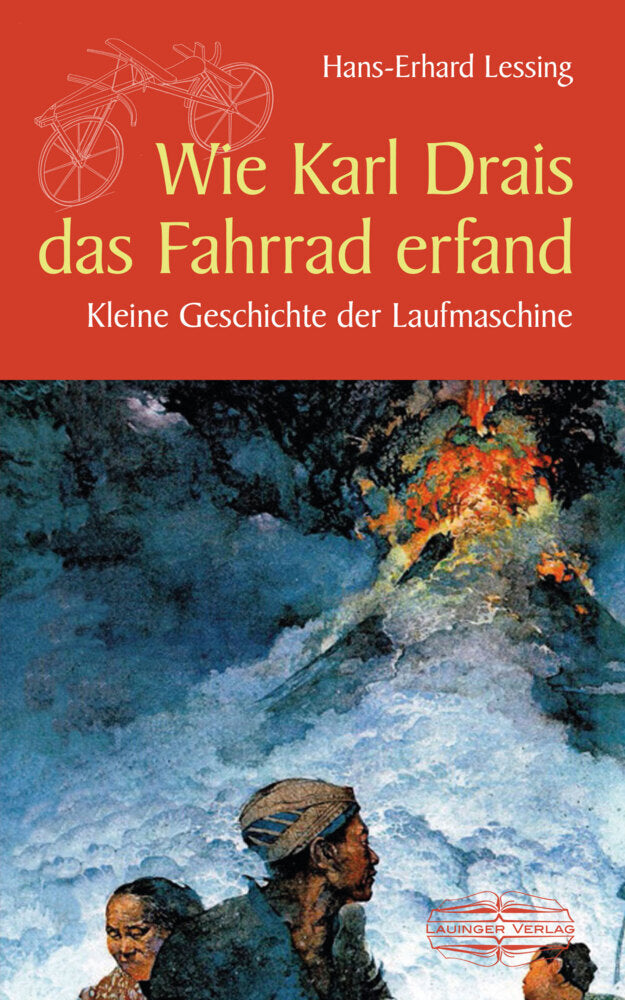 Wie Karl Drais das Fahrrad erfand (Hans-Erhard Lessing)